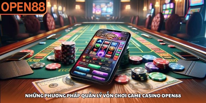 Những phương pháp quản lý vốn chơi game casino OPEN88 Casino OPEN88