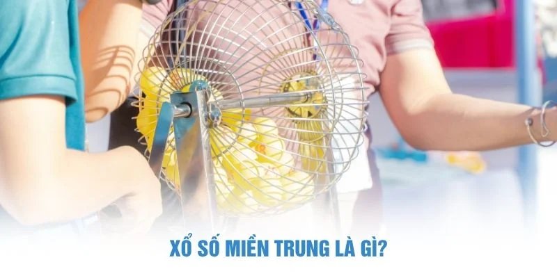 Xổ số miền Trung là gì? Xổ Số Miền Trung